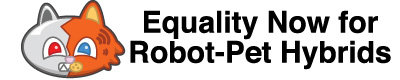 Equality Now for Robot Pet Hybrids